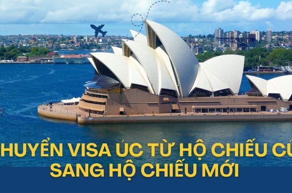THÔNG BÁO QUAN TRỌNG TỪ LSQ ÚC VỀ VIỆC ĐỔI HỘ CHIẾU - CẬP NHẬT MỚI NHẤT LIÊN QUAN ĐẾN VISA ÚC